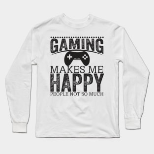 Gaming Makes Me Happy Long Sleeve T-Shirt